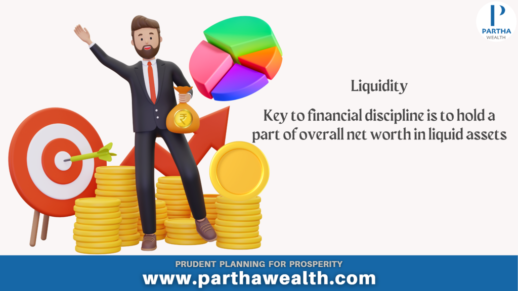 Key to financial discipline is to hold a part of overall net worth in liquid assets